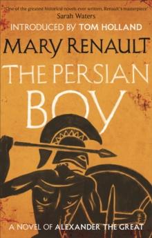 The Persian Boy : A Novel of Alexander the Great: A Virago Modern Classic