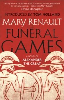 Funeral Games : A Novel of Alexander the Great: A Virago Modern Classic