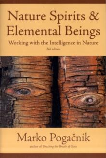 Nature Spirits & Elemental Beings : Working with the Intelligence in Nature