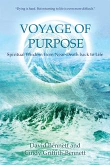 Voyage of Purpose : Spiritual Wisdom from Near-Death back to Life