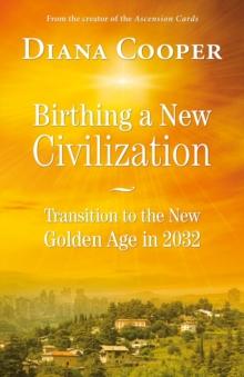 Birthing A New Civilization : Transition to the New Golden Age in 2032