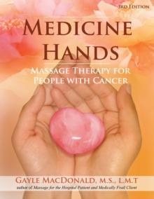 Medicine Hands : Massage Therapy for People with Cancer