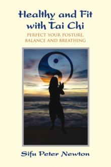 Healthy and Fit with Tai Chi : Perfect Your Posture, Balance, and Breathing