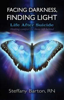 Facing Darkness, Finding Light : Life after Suicide