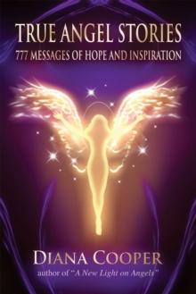 True Angel Stories : 777 Messages of Hope and Inspiration