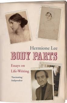 Body Parts : Essays on Life-Writing