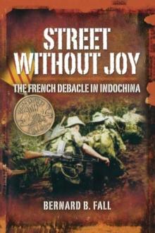 Street Without Joy: The French Debacle in Indochina