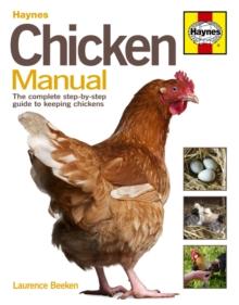 Chicken Manual : The complete step-by-step guide to keeping chickens