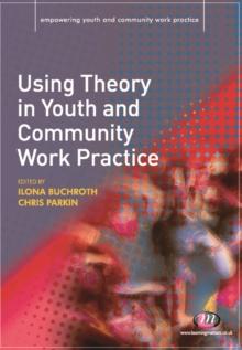 Using Theory in Youth and Community Work Practice