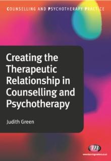 Creating the Therapeutic Relationship in Counselling and Psychotherapy