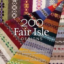 200 Fair Isle Designs : Knitting Charts, Combination Designs, and Colour Variations