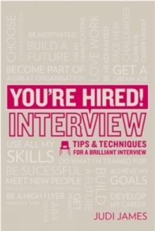 You're Hired! Interview : Tips and techniques for a brilliant interview