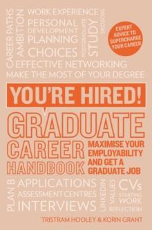 You're Hired! Graduate Career Handbook : Maximise your employability and get a graduate job