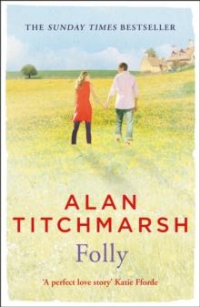 Folly : The gorgeous family saga by bestselling author and national treasure Alan Titchmarsh