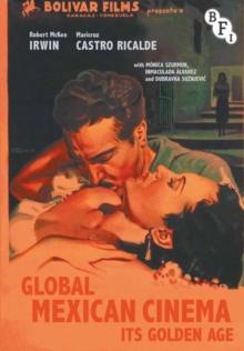 Global Mexican Cinema : Its Golden Age