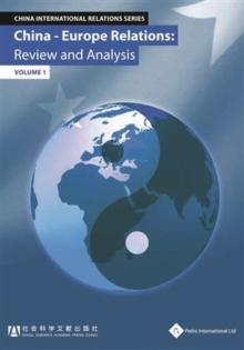 China - Europe Relations : Review and Analysis (Volume 1)