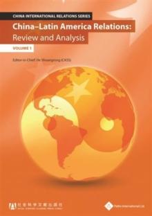 China - Latin America Relations : Review and Analysis (Volume 1)