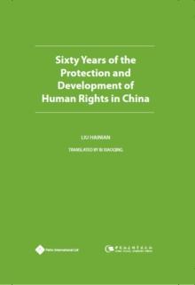 Sixty Years of the Protection and Development of Human Rights in China