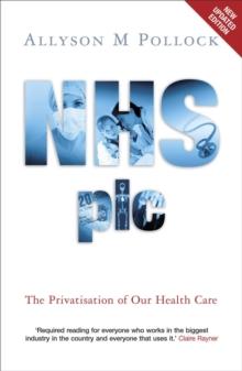 NHS plc : The Privatisation of Our Health Care