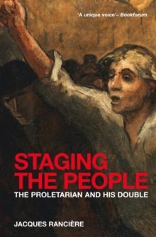 Staging the People : The Proletarian and His Double