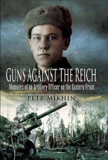 Guns Against the Reich : Memoirs of an Artillery Officer on the Eastern Front