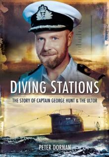 Diving Stations : The Story of Captain George Hunt and the Ultor