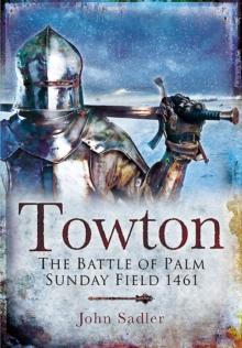 Towton : The Battle of Palm Sunday Field 1461