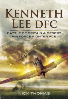 Kenneth Lee DFC : Battle of Britain & Desert Air Force Fighter Ace