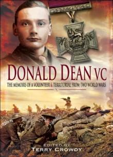 Donald Dean VC : The Memoirs of a Volunteer & Territorial from Two World Wars