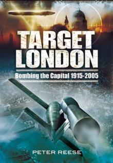 Target London : Bombing the Capital, 1915-2005