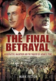 The Final Betrayal : MacArthur and the Tragedy of Japanese POWs