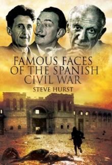 Famous Faces of the Spanish Civil War : Writers and Artists in the Conflict, 1936-1939