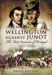 Wellington Against Junot : The First Invasion of Portugal, 1807-1808