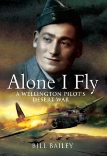 Alone I Fly : A Wellington Pilot's Desert War