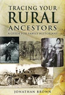 Tracing Your Rural Ancestors : A Guide For Family Historians