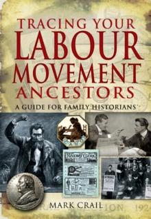 Tracing Your Labour Movement Ancestors : A Guide for Family Historians