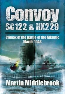 Convoy SC122 & HX229 : Climax of the Battle of the Atlantic, March 1943