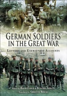 German Soldiers in the Great War : Letters and Eyewitness Accounts