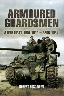 Armoured Guardsman : A War Diary, June 1944-April 1945