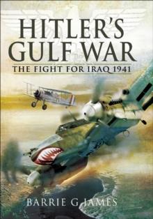 Hitler's Gulf War : The Fight for Iraq 1941