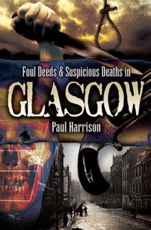 Foul Deeds & Suspicious Deaths in Glasgow