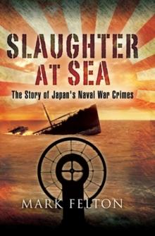 Slaughter at Sea : The Story of Japan's Naval War Crimes