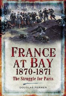 France at Bay, 1870-1871 : The Struggle for Paris