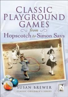 Classic Playground Games : From Hopscotch to Simon Says