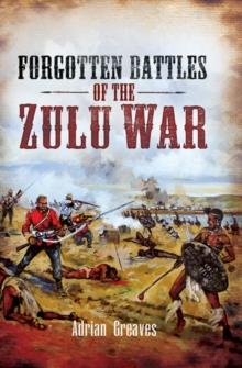 Forgotten Battles of the Zulu War