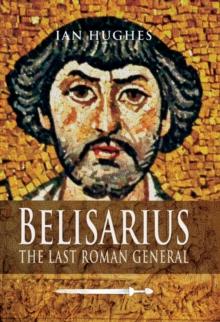 Belisarius : The Last Roman General