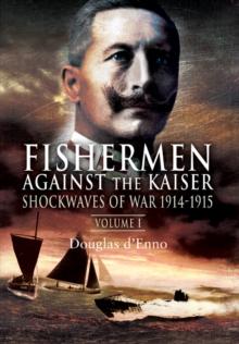 Fishermen Against the Kaiser : Shockwaves of War, 1914-1915