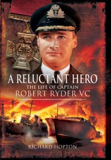 A Reluctant Hero : The Life of Captain Robert Ryder VC