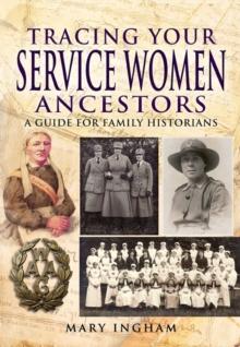 Tracing Your Service Women Ancestors : A Guide for Family Historians