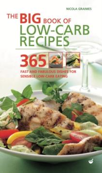 Big Book of Low-Carb Recipes : 365 Fast and Fabulous Dishes for Every Low-Carb Lifestyle